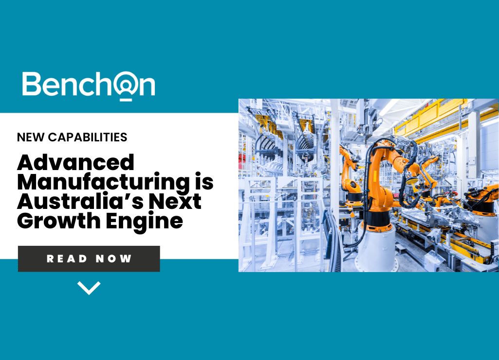 BenchOn Blog Banner Advanced Manufacturing Advanced Manufacturing is Australia’s Next Growth Engine: BenchOn Launches New Capabilities.